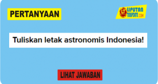 Tuliskan letak astronomis Indonesia